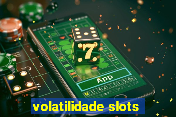 volatilidade slots